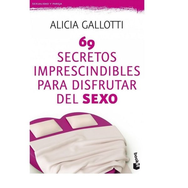 69 SECRETOS IMPRESCINDIBLES PARA DISFRUTAR DEL SEXO